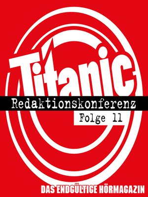 cover image of TITANIC--Das endgültige Hörmagazin, Folge 11